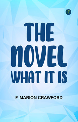 The Novel; what it is(Paperback, F. Marion Crawford)
