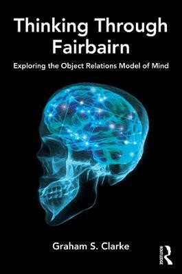 Thinking Through Fairbairn(English, Electronic book text, S. Clarke Graham)