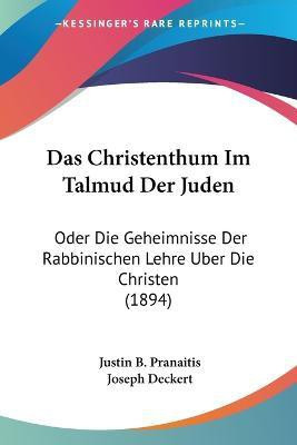 Das Christenthum Im Talmud Der Juden(German, Paperback, Pranaitis Justin B)