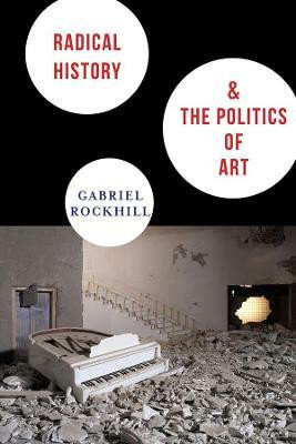 Radical History and the Politics of Art(English, Paperback, Rockhill Gabriel)