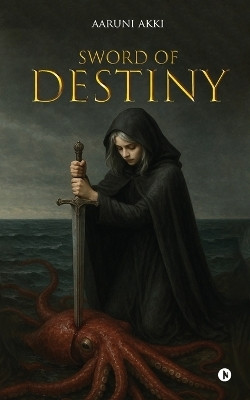 Sword Of Destiny(English, Paperback, Aaruni Akki)
