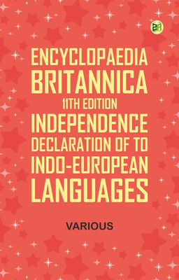 Encyclopaedia Britannica, 11th Edition, Independence, Declaration of to Indo-European Languages(Paperback, Various)