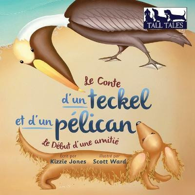 Le Conte d'un teckel et d'un pelican (French/English Bilingual Soft Cover)(French, Paperback, Jones Kizzie)
