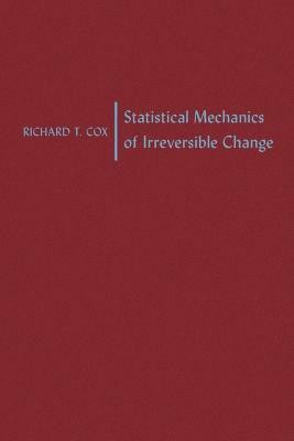 Statistical Mechanics of Irreversible Change(English, Paperback, Cox Richard T.)