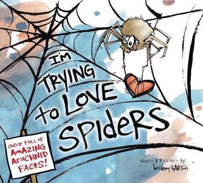 I'm Trying to Love Spiders(English, Hardcover, Barton Bethany)