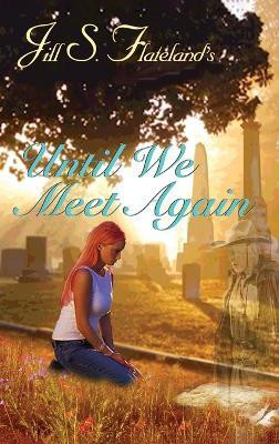 Until We Meet Again(English, Hardcover, Flateland Jill S)