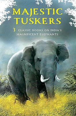 Majestic Tuskers(Paperback, Amirtharaj Christy Williams,Dhan Gopal Mukherji, S. Eardley-Wilmot)