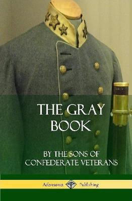 The Gray Book (Hardcover)(English, Hardcover, Confederate Veterans The Sons of)
