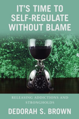 It's Time to Self-Regulate Without Blame(English, Paperback, Brown Dedorah S)