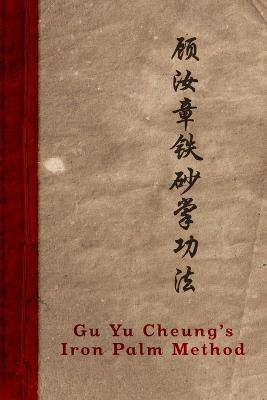 Gu Yu Cheung's Iron Palm Method(English, Paperback, Ripski Neil)