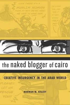 The Naked Blogger of Cairo(English, Hardcover, Kraidy Marwan M.)