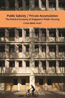 The Public Subsidy, Private Accumulation(English, Paperback, Chua Beng Huat)