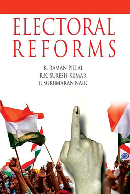 Electoral Reforms Why and How(Paperback, K. Raman Pillai, R.K. Suresh Kumar, P. Sukumaran Nair)