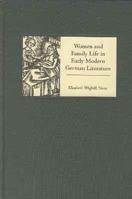 Women and Family Life in Early Modern German Literature(English, Hardcover, Nivre Elisabeth Waghaell Professor)