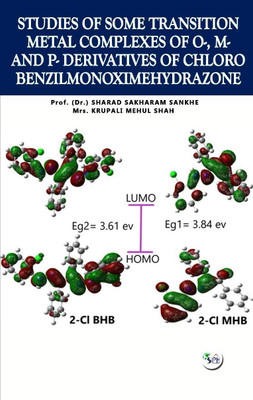 STUDIES OF SOME TRANSITION METAL COMPLEXES OF o-, m- AND p- DERIVATIVES OF CHLORO
BENZALDEHYDE WITH BENZILMONOXIMEHYDRAZONE(Paperback, Mrs. Krupali Mehul Shah Prof. (Dr.) Sharad Sakharam Sankhe) STUDIES OF SOME TRANSITION METAL COMPLEXES OF o-, m- AND p- DERIVATIVES OF CHLORO
BENZALDEHYDE WITH BENZILMONOXIMEHYDRAZONE(Paperback, Mrs. Krupali Mehul Shah Prof. (Dr.) Sharad Sakharam Sankhe)