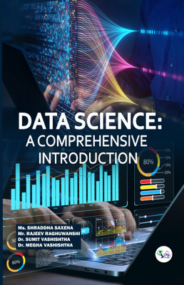 Data Science:A Comprehensive Introduction(Paperback, Ms. Shraddha Saxena Mr. Rajeev Raghuwanshi Dr. Sumit Vashishtha Dr. Megha Vashishtha)