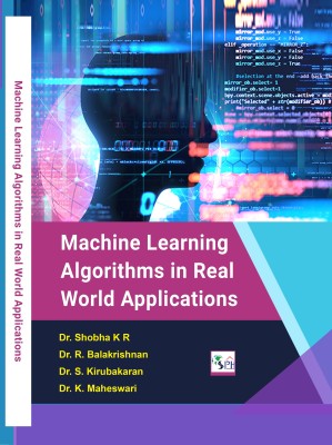 MACHINE LEARNING ALGORITHMS IN REAL WORLD APPLICATIONS(Paperback, Dr. SHOBHA K R Dr. R. BALAKRISHNAN Dr. S. KIRUBAKARAN Dr. K. MAHESWARI)