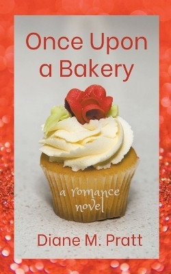 Once Upon a Bakery(English, Paperback, Pratt Diane M)