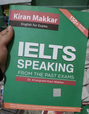 Makkar IELTS English For Exams IELTS Speaking From The Past Exams Dr. Kiranpreet Kaur Makkar 150+ Solved Topics New Revised Edition 2023 Paperback - 1 January 2023 (Paperback, Kiranpreet Kaur Makkar)(Paperback, Makkar)