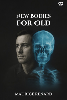 New Bodies For Old(Paperback, Maurice Renard)