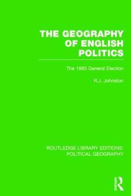 The Geography of English Politics (Routledge Library Editions: Political Geography)(English, Paperback, Johnston Ron)