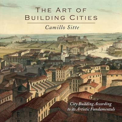 The Art of Building Cities(English, Paperback, Sitte Camillo)