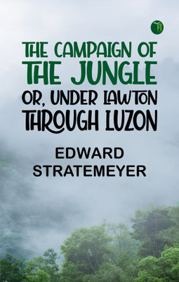The Campaign of the Jungle; Or, Under Lawton through Luzon(Paperback, Edward Stratemeyer)