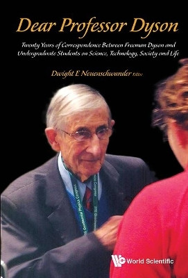 Dear Professor Dyson: Twenty Years Of Correspondence Between Freeman Dyson And Undergraduate Students On Science, Technology, Society And Life(English, Hardcover, unknown)