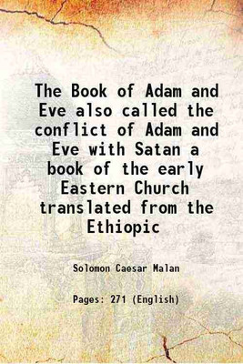 The Book of Adam and Eve also called the conflict of Adam and Eve with Satan a book of the early Eastern Church translated from the Ethiopic 1882 [Hardcover](Hardcover, Solomon Caesar Malan)