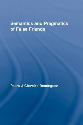 Semantics and Pragmatics of False Friends(English, Hardcover, Chamizo-Dominguez Pedro J.)