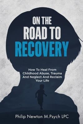 On The Road To Recovery(English, Paperback, Newton M Psych Lpc Philip)