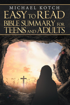 Easy to Read Bible Summary for Teens and Adults(Hardcover, Michael Kotch)