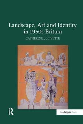 Landscape, Art and Identity in 1950s Britain(English, Paperback, Jolivette Catherine)