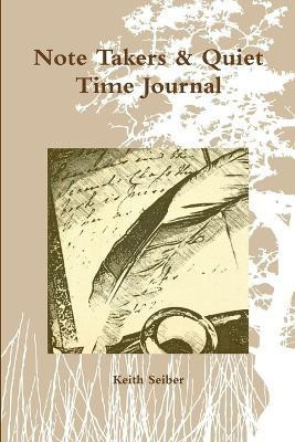 Note Takers & Quiet Time Journal(English, Paperback, Seiber Keith)