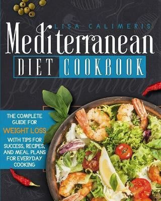 Mediterranean Diet Cookbook for Beginners(English, Paperback, Calimeris Lisa)