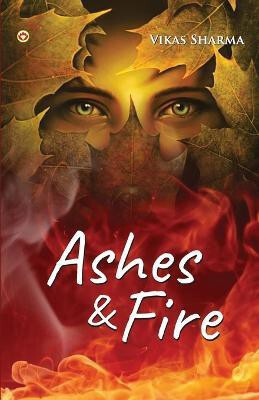 Ashes & Fire(English, Paperback, Sharma Vikas)