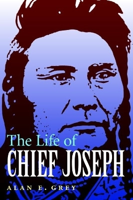 The Life of Chief Joseph(English, Paperback, Grey Alan E.)