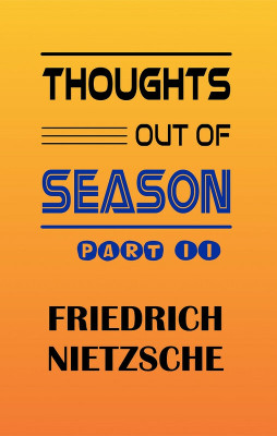 THOUGHTS OUT OF SEASON, PART II(Paperback, Friedrich Nietzsche)