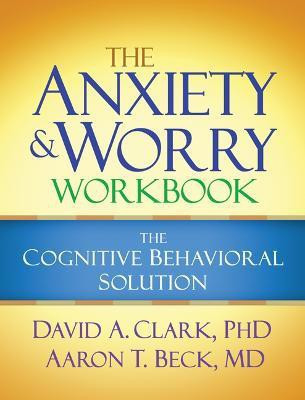 The Anxiety and Worry Workbook, First Edition(English, Paperback, Clark David A. M.D.)