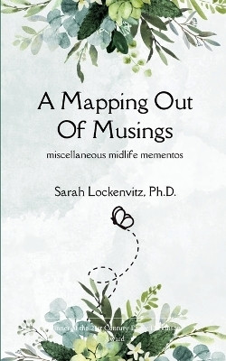 A Mapping Out of Musings (Edition1st)(English, Book, Lockenvitz Sarah PH D)