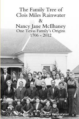 The Family Tree of Clois Miles Rainwater and Nancy Jane Mcilhaney(English, Paperback, Rainwater Susan)