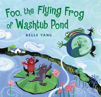 Foo, the Flying Frog of Washtub Pond(English, Hardcover, Yang Belle)