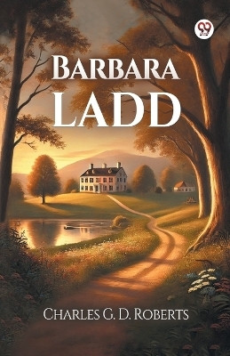 Barbara Ladd(English, Paperback, Roberts Charles G D)