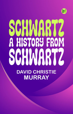 Schwartz: A History From Schwartz(Paperback, David Christie Murray)