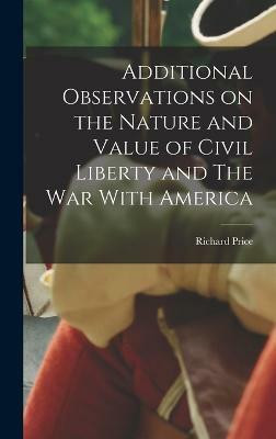 Additional Observations on the Nature and Value of Civil Liberty and The War With America(English, Hardcover, Price Richard)