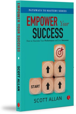 Empower Your Success: Success Strategies to Maximize Performance(Paperback, Scott Allan)