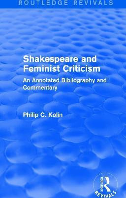 Routledge Revivals: Shakespeare and Feminist Criticism (1991)(English, Paperback, Kolin Philip C)