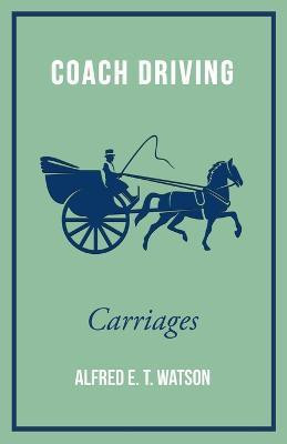 Coach Driving - Carriages(English, Paperback, Watson Alfred E. T.)