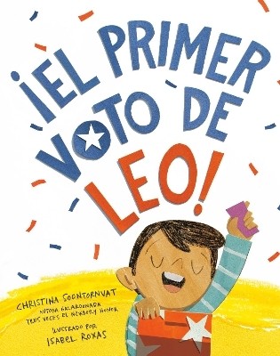 !El primer voto de Leo! (Leo's First Vote! Spanish Edition)(Spanish, Paperback, Soontornvat Christina)