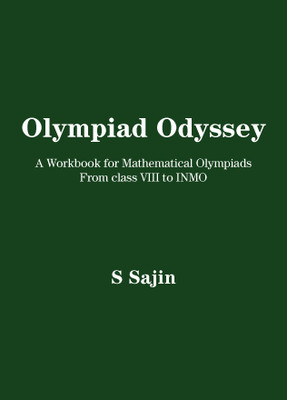 Olympiad Odyssey: A Workbook for Mathematical Olympiads From class VIII to INMO(Paperback, S Sajin)